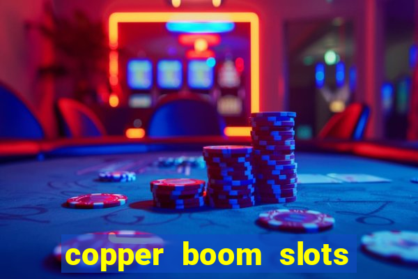 copper boom slots paga mesmo